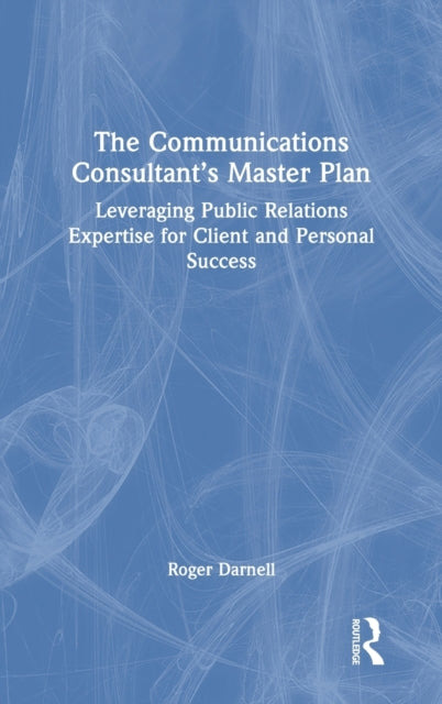 Book cover of: Communications Consultant’s Master Plan. By: Roger Darnell