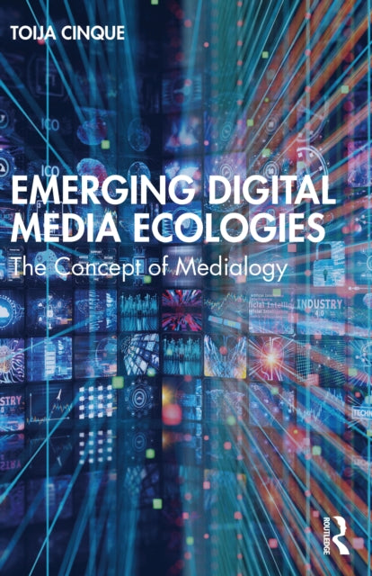 Book cover of: Emerging Digital Media Ecologies. By: Toija Cinque
