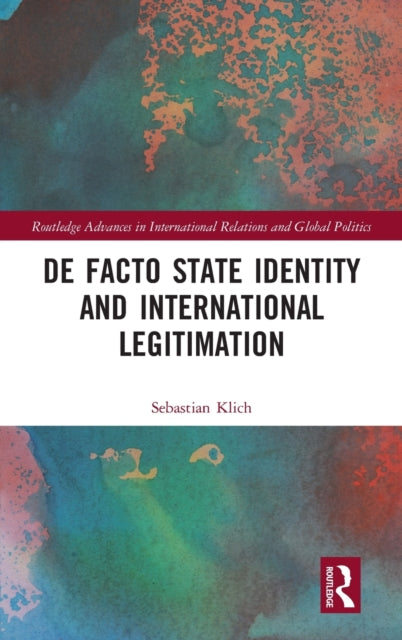 Book cover of: De Facto State Identity and International Legitimation. By: Sebastian Klich
