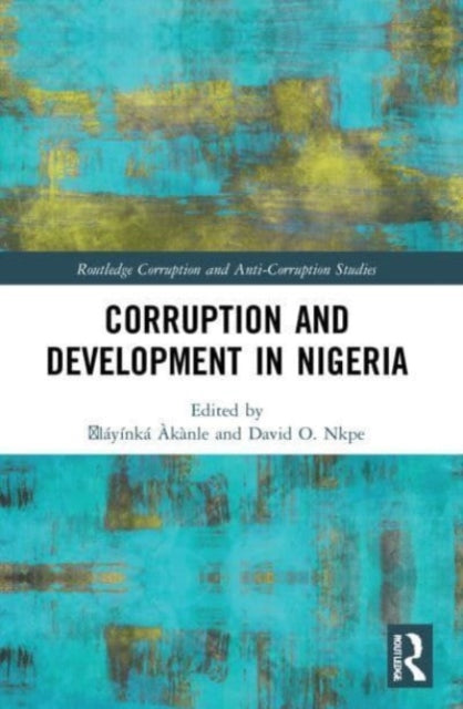 Book cover of: Corruption and Development in Nigeria. By: Olayinka Akanle
