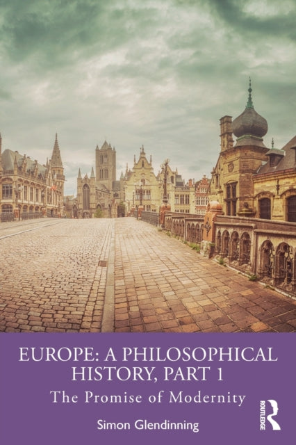 Book cover of: Europe: A Philosophical History, Part 1. By: Simon Glendinning