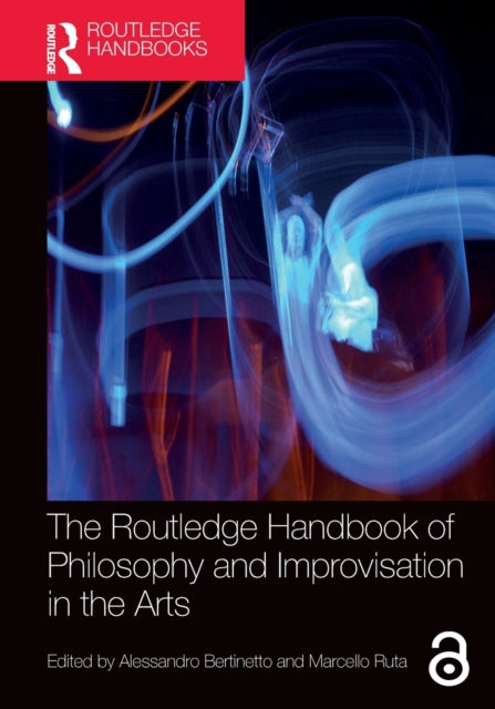 Book cover of: Routledge Handbook of Philosophy and Improvisation in the Arts. By: Alessandro Bertinetto
