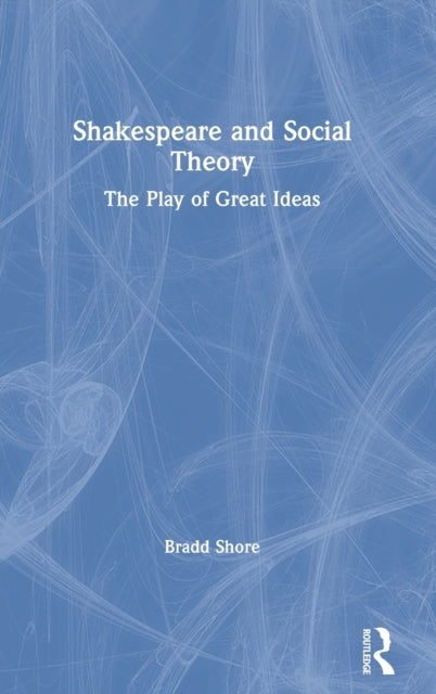 Shakespeare and Social Theory