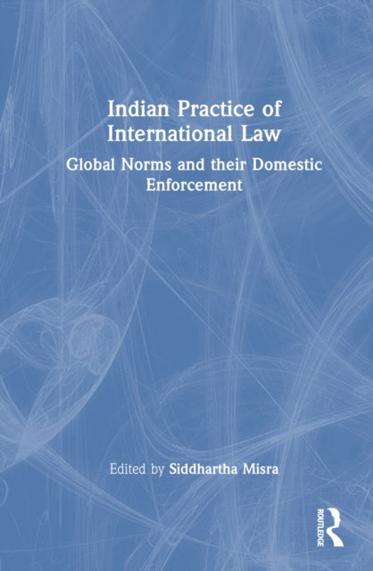 Book cover of: Indian Practice of International Law. By: Siddhartha Misra
