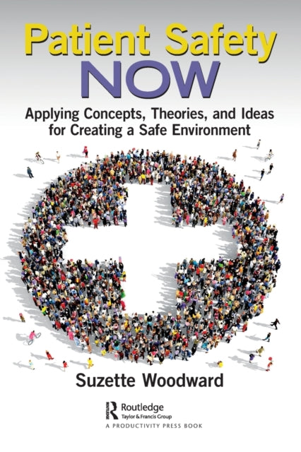 Book cover of: Patient Safety Now. By: Suzette Woodward
