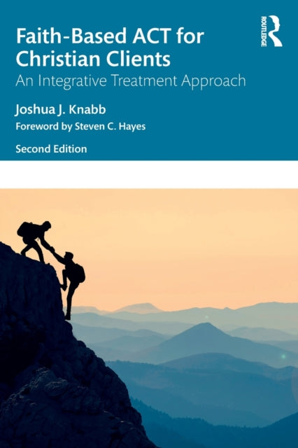 Book cover of: Faith-Based ACT for Christian Clients. By: Joshua J. Knabb