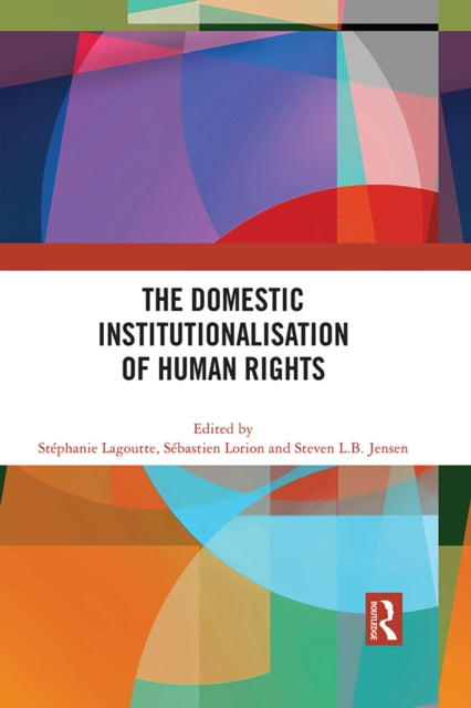 Book cover of: Domestic Institutionalisation of Human Rights. By: Stéphanie Lagoutte