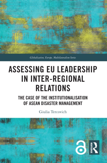 Book cover of: Assessing EU Leadership in Inter-regional Relations. By: Giulia Tercovich