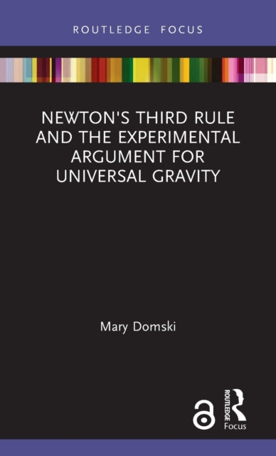 Book cover of: Newton's Third Rule and the Experimental Argument for Universal Gravity. By: Mary Domski