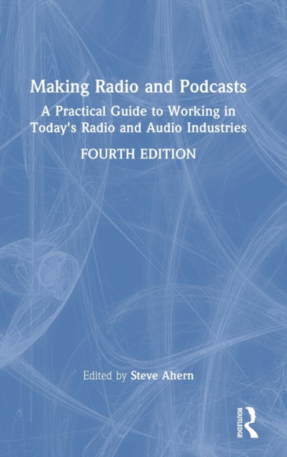 Book cover of: Making Radio and Podcasts. By: Steve Ahern