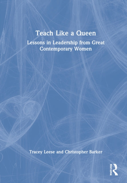 Book cover of: Teach Like a Queen. By: Tracey Leese