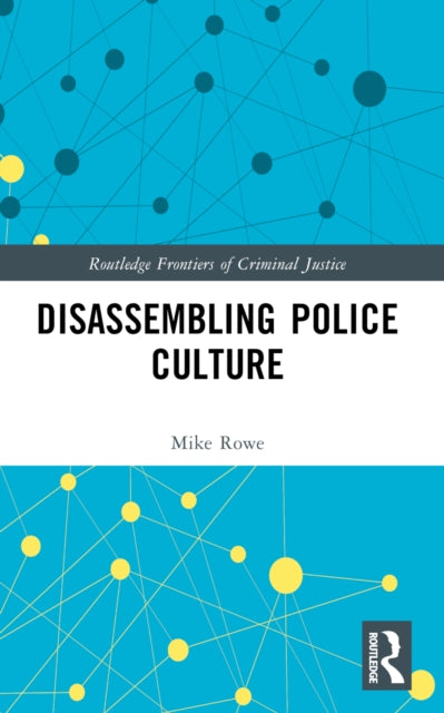Book cover of: Disassembling Police Culture. By: Michael Rowe