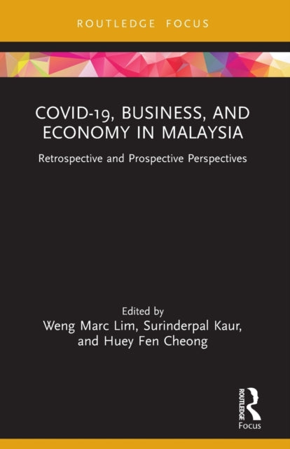 Book cover of: COVID-19, Business, and Economy in Malaysia. By: Weng Marc Lim