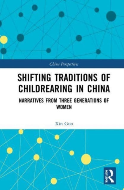 Book cover of: Shifting Traditions of Childrearing in China. By: Xin Guo