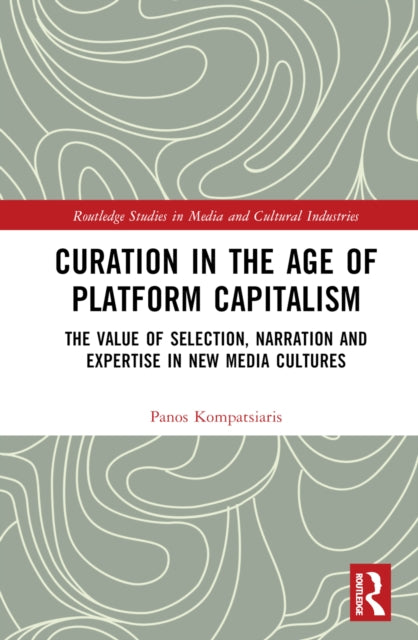Book cover of: Curation in the Age of Platform Capitalism. By: Panos Kompatsiaris