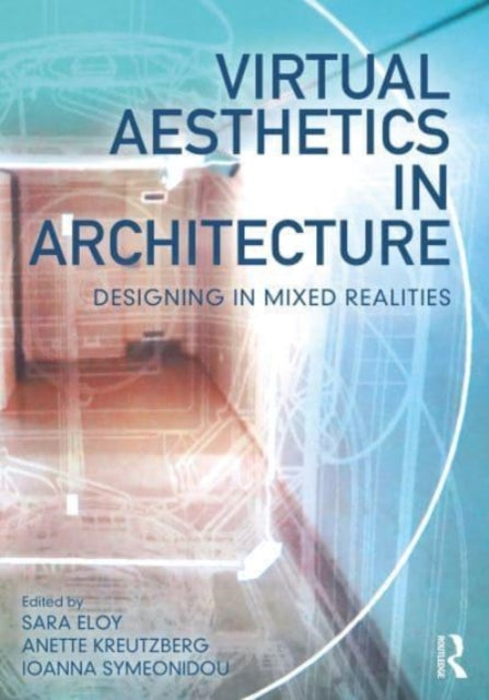 Book cover of: Virtual Aesthetics in Architecture. By: Sara Eloy