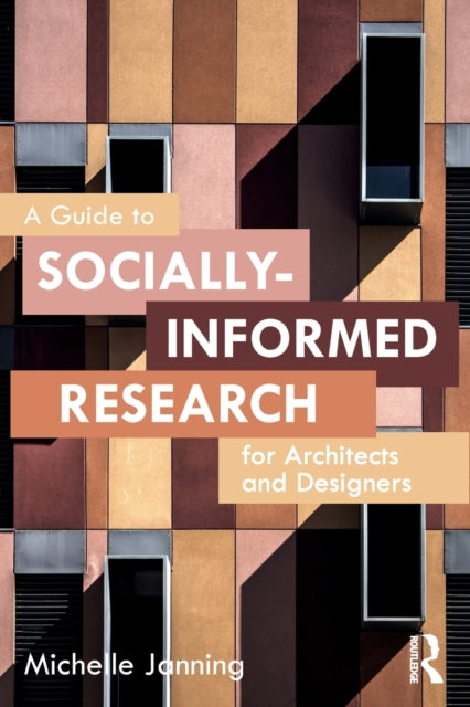 Book cover of: Guide to Socially-Informed Research for Architects and Designers. By: Michelle Janning