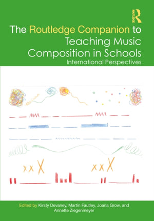 Routledge Companion to Teaching Music Composition in Schools