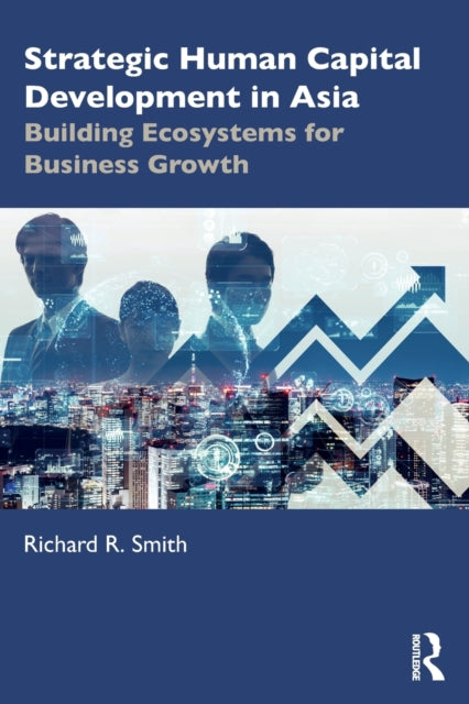 Book cover of: Strategic Human Capital Development in Asia. By: Richard R. Smith