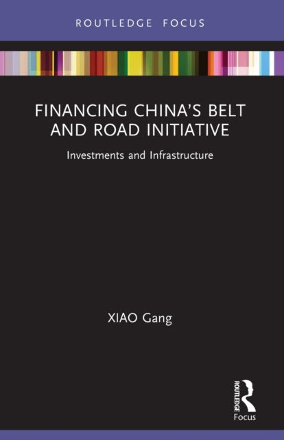 Book cover of: Financing China’s Belt and Road Initiative. By: Gang Xiao