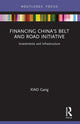 Book cover of: Financing China’s Belt and Road Initiative. By: Gang Xiao