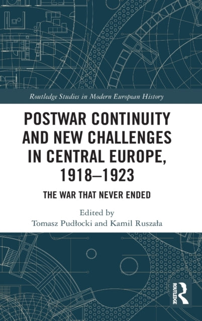 Postwar Continuity and New Challenges in Central Europe, 1918–1923