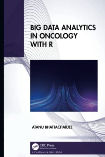 Book cover of: Big Data Analytics in Oncology with R. By: Atanu Bhattacharjee