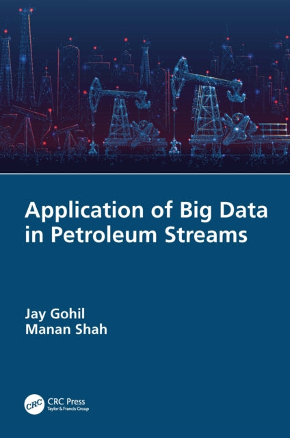 Book cover of: Application of Big Data in Petroleum Streams. By: Jay Gohil