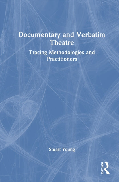 Book cover of: Documentary and Verbatim Theatre
