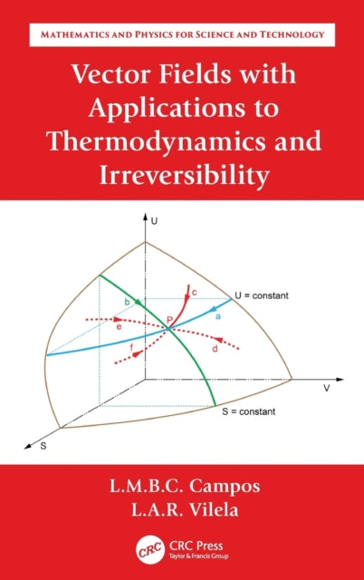 Book cover of: Vector Fields with Applications to Thermodynamics and Irreversibility. By: Luis Manuel Braga Da Costa Campos