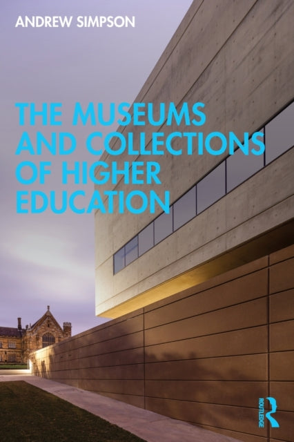 Book cover of: Museums and Collections of Higher Education. By: Andrew Simpson