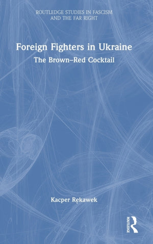 Foreign Fighters in Ukraine