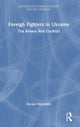 Book cover of: Foreign Fighters in Ukraine. By: Kacper Rekawek