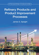 Book cover of: Refinery Products and Product Improvement Processes. By: James G. Speight