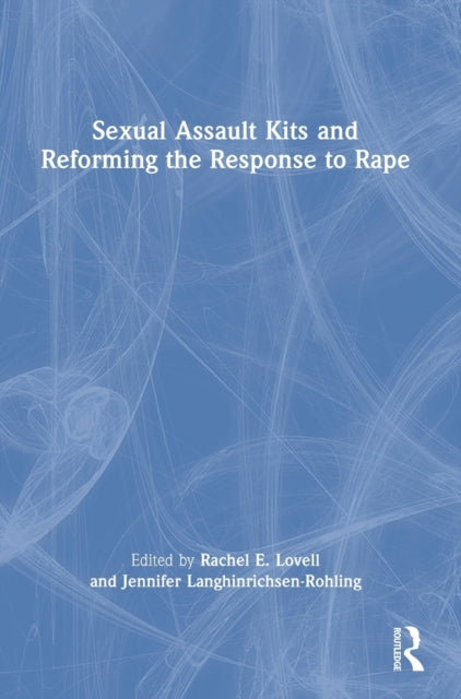 Book cover of: Sexual Assault Kits and Reforming the Response to Rape. By: Rachel Lovell