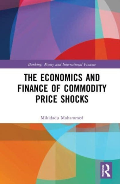 Book cover of: Economics and Finance of Commodity Price Shocks. By: Mikidadu Mohammed