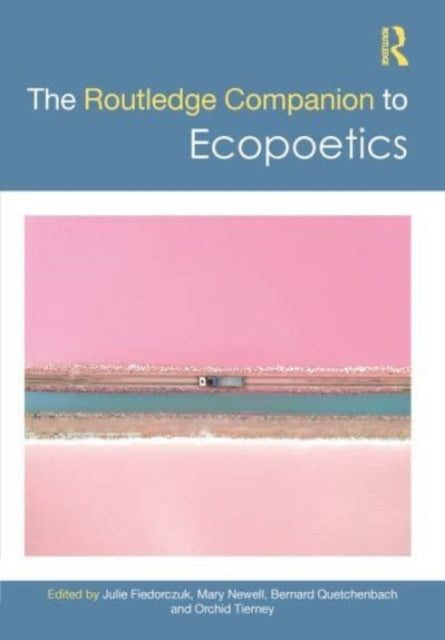 Book cover of: Routledge Companion to Ecopoetics. By: Julie Fiedorczuk