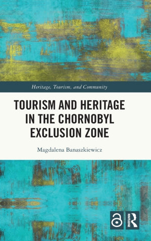 Tourism and Heritage in the Chornobyl Exclusion Zone