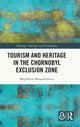 Book cover of: Tourism and Heritage in the Chornobyl Exclusion Zone. By: Magdalena Banaszkiewicz