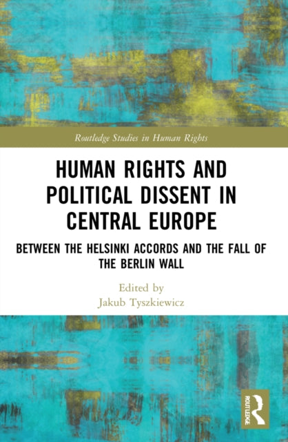 Book cover of: Human Rights and Political Dissent in Central Europe. By: Jakub Tyszkiewicz