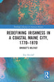 Book cover of: Redefining Irishness in a Coastal Maine City, 1770–1870. By: Kay Retzlaff