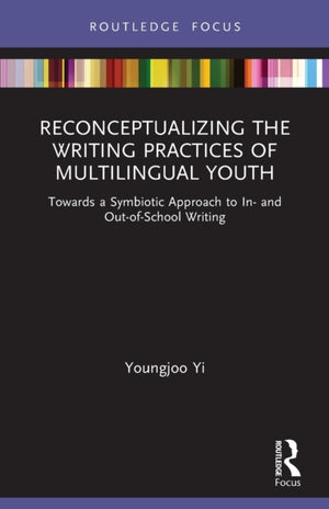 Reconceptualizing the Writing Practices of Multilingual Youth