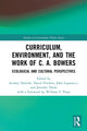 Book cover of: Curriculum, Environment, and the Work of C. A. Bowers. By: Audrey M. Dentith