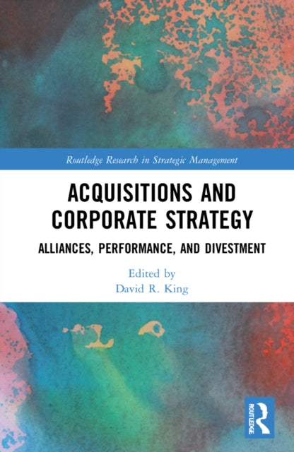 Book cover of: Acquisitions and Corporate Strategy. By: David R. King