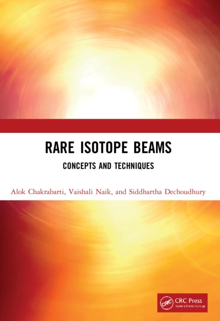 Book cover of: Rare Isotope Beams. By: Alok Chakrabarti