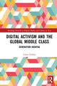 Book cover of: Digital Activism and the Global Middle Class. By: Lukas Schlogl