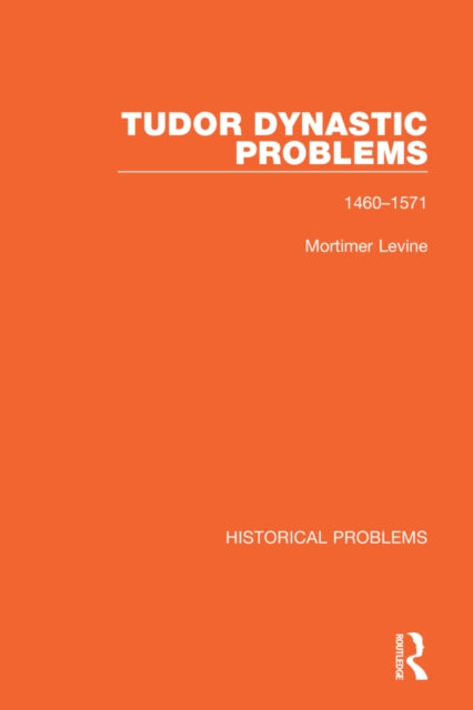 Book cover of: Tudor Dynastic Problems. By: Mortimer Levine