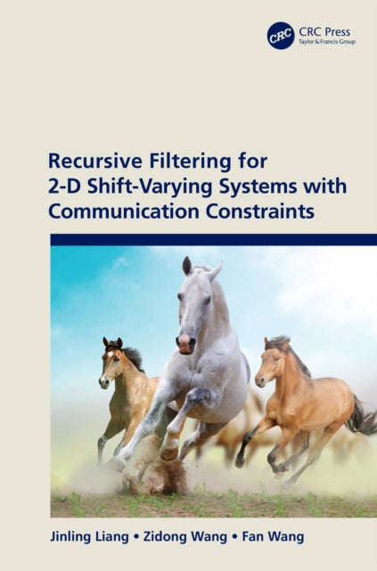 Book cover of: Recursive Filtering for 2-D Shift-Varying Systems with Communication Constraints. By: Jinling Liang