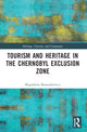 Book cover of: Tourism and Heritage in the Chornobyl Exclusion Zone. By: Magdalena Banaszkiewicz