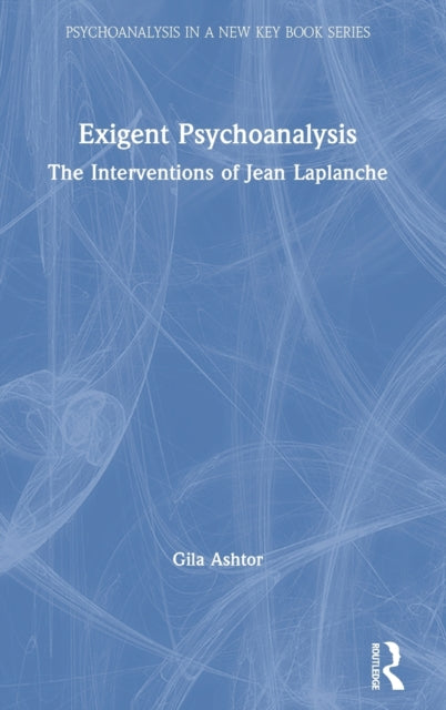 Book cover of: Exigent Psychoanalysis. By: Gila Ashtor